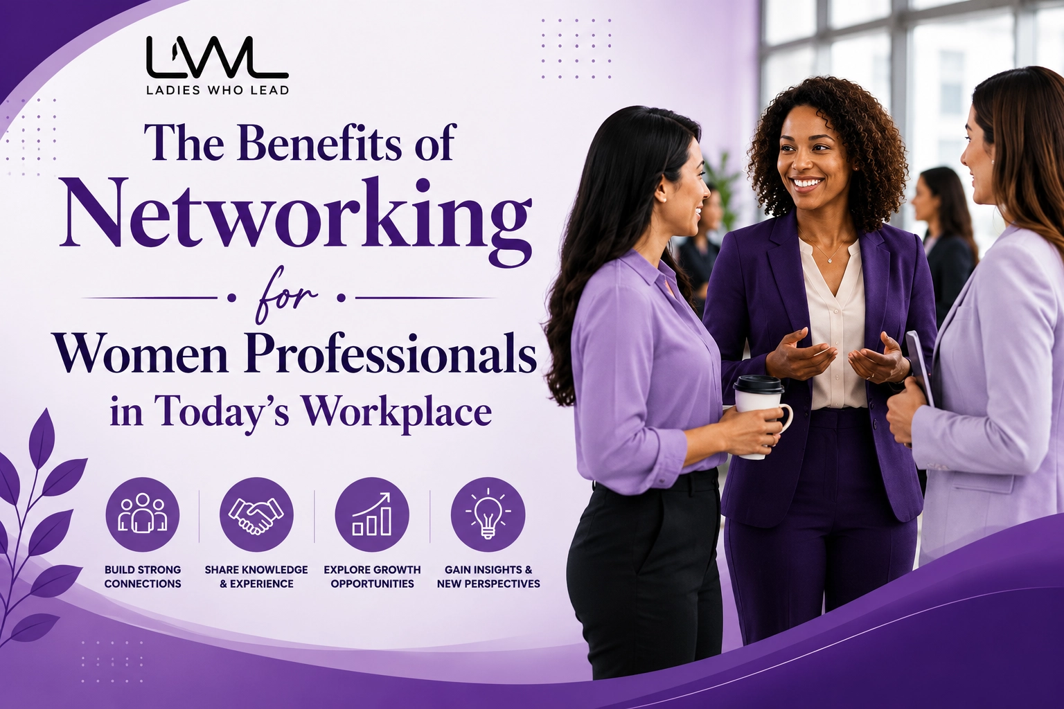 Select The Benefits of Networking for Women Professionals in Today’s Workplace The Benefits of Networking for Women Professionals in Today’s Workplace