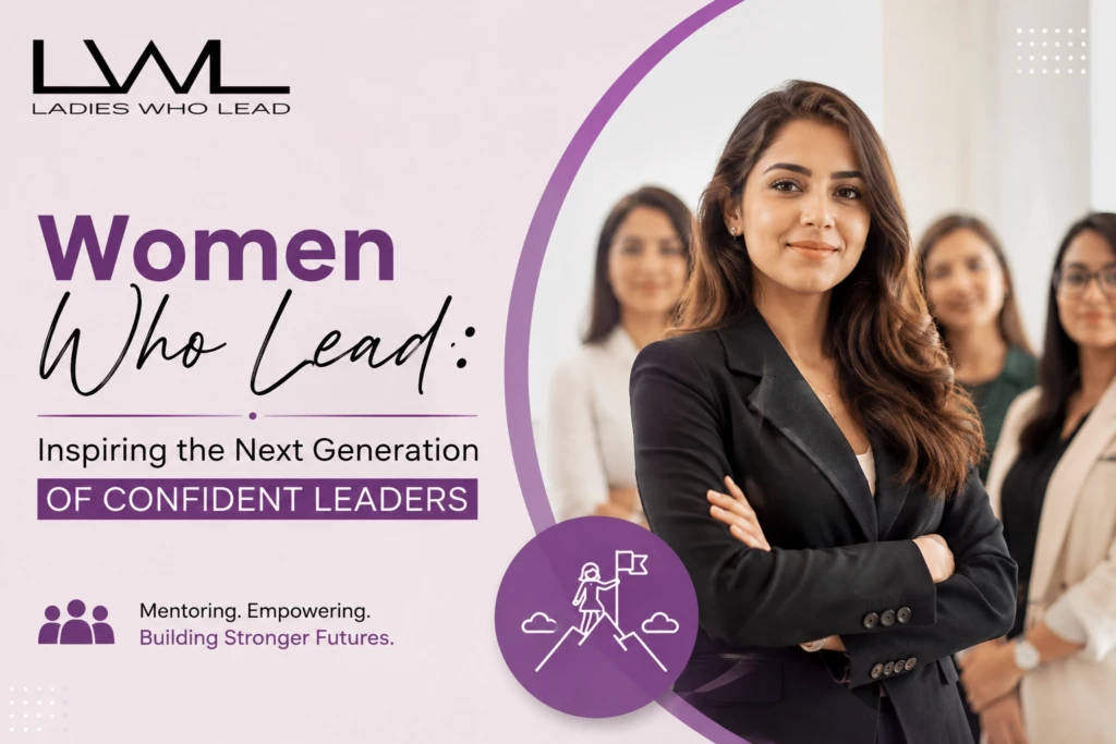 Women Who Lead: Inspiring the Next Generation of Confident Leaders